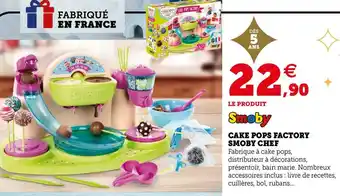 Hyper U Smoby cake pops factory smoby chef offre