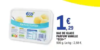 E.Leclerc BAC DE GLACE PARFUM VANILLE "ECO+" offre