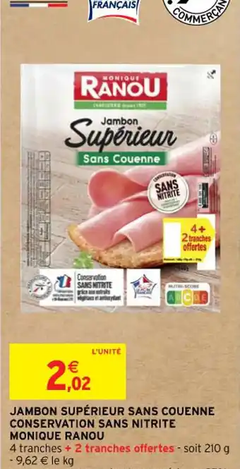 Intermarché Contact JAMBON SUPÉRIEUR SANS COUENNE CONSERVATION SANS NITRITE MONIQUE RANOU offre