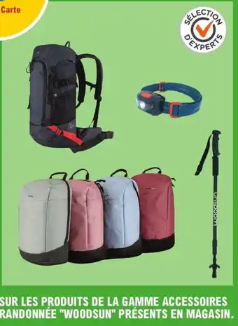 SUR LES PRODUITS DE LA GAMME ACCESSOIRES RANDONNÉE "WOODSUN" PRÉSENTS EN MAGASIN.