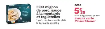 Picard Filet mignon de porc, sauce à la moutarde et tagliatelles offre