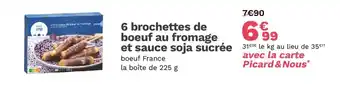 Picard 6 brochettes de boeuf au fromage et sauce soja sucrée offre