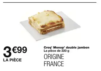 Monoprix Croq’ Monop’ double jambon offre