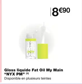 Monoprix NYX PM Gloss liquide Fat Oil My Main offre