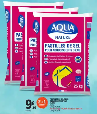 E.Leclerc PASTILLES DE SEL POUR ADOUCISSEURS D'EAU "AQUA" offre