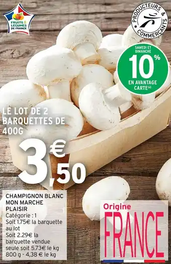 Intermarché Hyper CHAMPIGNON BLANC MON MARCHE PLAISIR offre