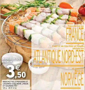 Intermarché Hyper BROCHETTES 3 POISSONS ET LÉGUMES (LIEU NOIR, LINGUE ET SAUMON) offre