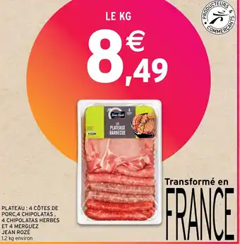 Intermarché PLATEAU: 4 CÔTES DE PORC,4 CHIPOLATAS, 4 CHIPOLATAS HERBES ET 4 MERGUEZ JEAN ROZÉ offre