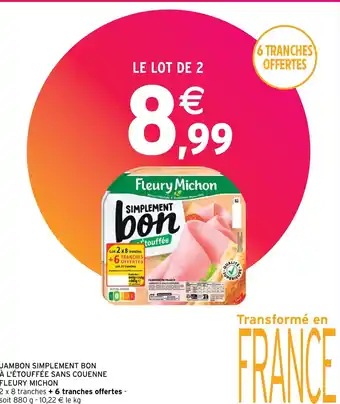 Intermarché JAMBON SIMPLEMENT BON À L'ÉTOUFFÉE SANS COUENNE FLEURY MICHON offre