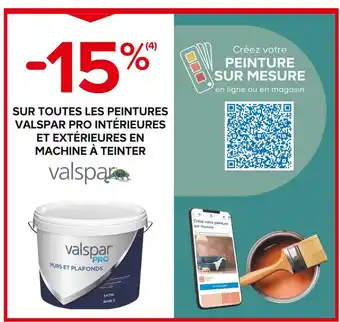 Castorama VALSPAR -15% SUR TOUTES LES PEINTURES VALSPAR PRO INTÉRIEURES ET EXTÉRIEURES EN MACHINE À TEINTER offre