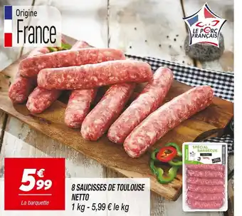 Netto NETTO 8 SAUCISSES DE TOULOUSE offre