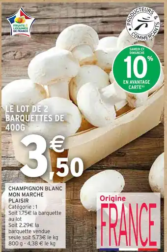 Intermarché MON MARCHE PLAISIR CHAMPIGNON BLANC offre