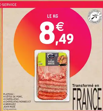 Intermarché JEAN ROZÉ PLATEAU : 4 CÔTES DE PORC, 4 CHIPOLATAS , 4 CHIPOLATAS HERBES ET 4 MERGUEZ offre