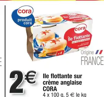 Cora x Carrefour CORA Ile flottante sur crème anglaise offre