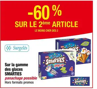 Cora x Carrefour SMARTIES -60 % SUR LE 2ème ARTICLE Sur la gamme des glaces SMARTIES offre