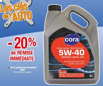 Cora x Carrefour CORA -20% de REMISE IMMÉDIATE Sur la gamme huile de moteur CORA offre
