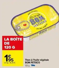 Carrefour Drive Bom petisco - thon à l'huile végétale offre