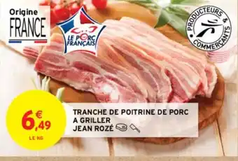 Intermarché Contact TRANCHE DE POITRINE DE PORC A GRILLER JEAN ROZE offre