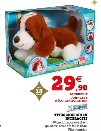 Super U Gipsy titus mon chien interactif offre