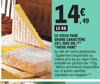 E.Leclerc LE VIEUX PANÉ GRAND CARACTÈRE 25% MAT.GR. offre