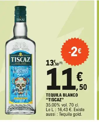 E.Leclerc TEQUILA BLANCO TISCAZ offre