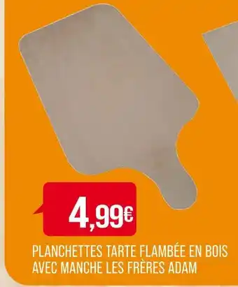 Match ADAM PLANCHETTES TARTE FLAMBÉE EN BOIS AVEC MANCHE LES FRÈRES offre