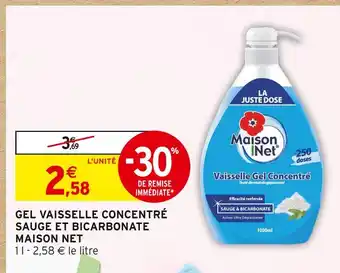 Intermarché MAISON NET GEL VAISSELLE CONCENTRÉ SAUGE ET BICARBONATE offre