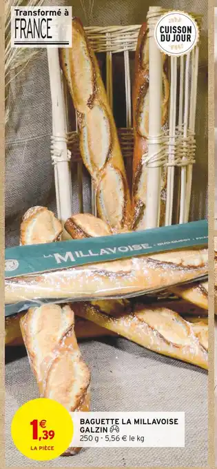 Intermarché GALZIN BAGUETTE LA MILLAVOISE offre