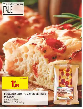 Intermarché PIZZA+1 FOCACCIA AUX TOMATES CERISES offre