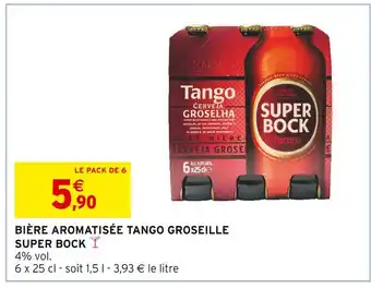 Intermarché SUPER BOCK BIÈRE AROMATISÉE TANGO GROSEILLE offre