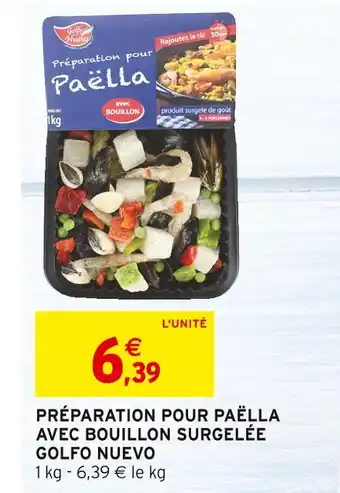 Intermarché GOLFO NUEVO PRÉPARATION POUR PAËLLA AVEC BOUILLON SURGELÉE offre