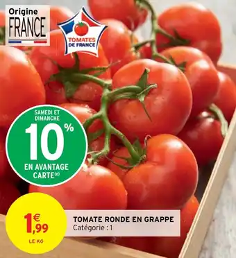 Intermarché Hyper TOMATE RONDE EN GRAPPE offre