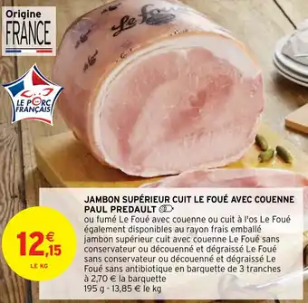 Intermarché Hyper JAMBON SUPÉRIEUR CUIT LE FOUÉ AVEC COUENNE PAUL PREDAULT offre