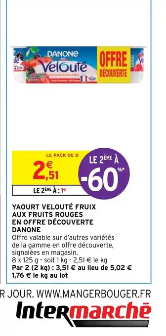 Intermarché Hyper YAOURT VELOUTÉ FRUIX AUX FRUITS ROUGES EN OFFRE DÉCOUVERTE DANONE offre