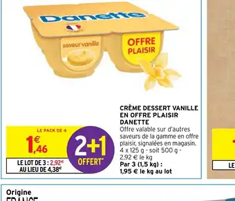 Intermarché Hyper CRÈME DESSERT VANILLE EN OFFRE PLAISIR DANETTE offre