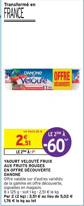 Intermarché YAOURT VELOUTÉ FRUIX AUX FRUITS ROUGES EN OFFRE DÉCOUVERTE DANONE offre