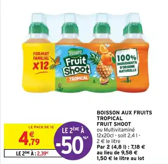 Intermarché BOISSON AUX FRUITS TROPICAL FRUIT SHOOT offre