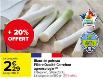 Carrefour Market Blanc de poireau filière qualité carrefour agreocologie offre