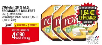 Cora x Carrefour FROMAGERIE MILLERET L’Ortolan 28 % M.G offre