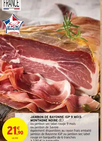 Intermarché Contact JAMBON DE BAYONNE IGP 9 MOIS MONTAGNE NOIRE offre