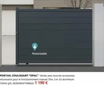 Bricomarché PORTAIL COULISSANT “OPAL” offre