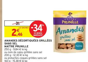 Intermarché MAÎTRE PRUNILLE AMANDES DÉCORTIQUÉES GRILLÉES SANS SEL offre