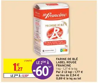 Intermarché FRANCINE FARINE DE BLÉ LABEL ROUGE offre