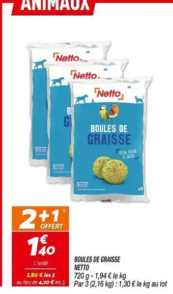 Netto NETTO BOULES DE GRAISSE offre