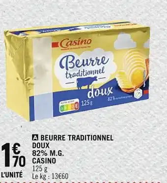 Petit Casino CASINO BEURRE TRADITIONNEL DOUX 82% M.G offre