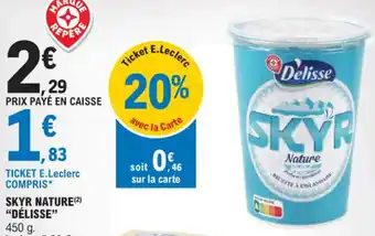 E.Leclerc SKYR NATURE (2) "DÉLISSE" offre