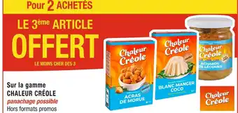 Cora x Carrefour CHALEUR CRÉOLE Pour 2 ACHETÉS LE 3ème ARTICLE OFFERT Sur la gamme CHALEUR CRÉOLE offre