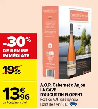 Carrefour A.O.P. Cabernet d'Anjou LA CAVE D'AUGUSTIN FLORENT Rosé ou AOP rosé d'Anjou, Fontaine à vinⓇ 5 L. offre