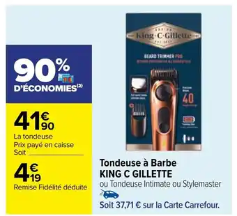 Carrefour Tondeuse à Barbe KING C GILLETTE offre