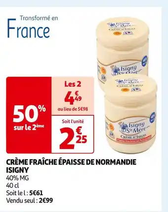 Auchan Supermarché ISIGNY CRÈME FRAÎCHE ÉPAISSE DE NORMANDIE offre